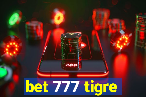 bet 777 tigre